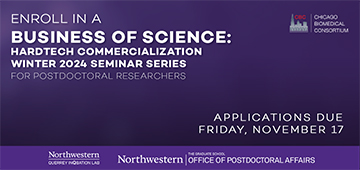 Enroll in a Business of Science: Hardtech Commercialization Seminar Series for Postdoctoral Researchers. Applications due Friday, November 17. Sponsored by The Graduate School, Northwestern's Querrey InQbation Lab, and the Chicago Biomedical Consortium.